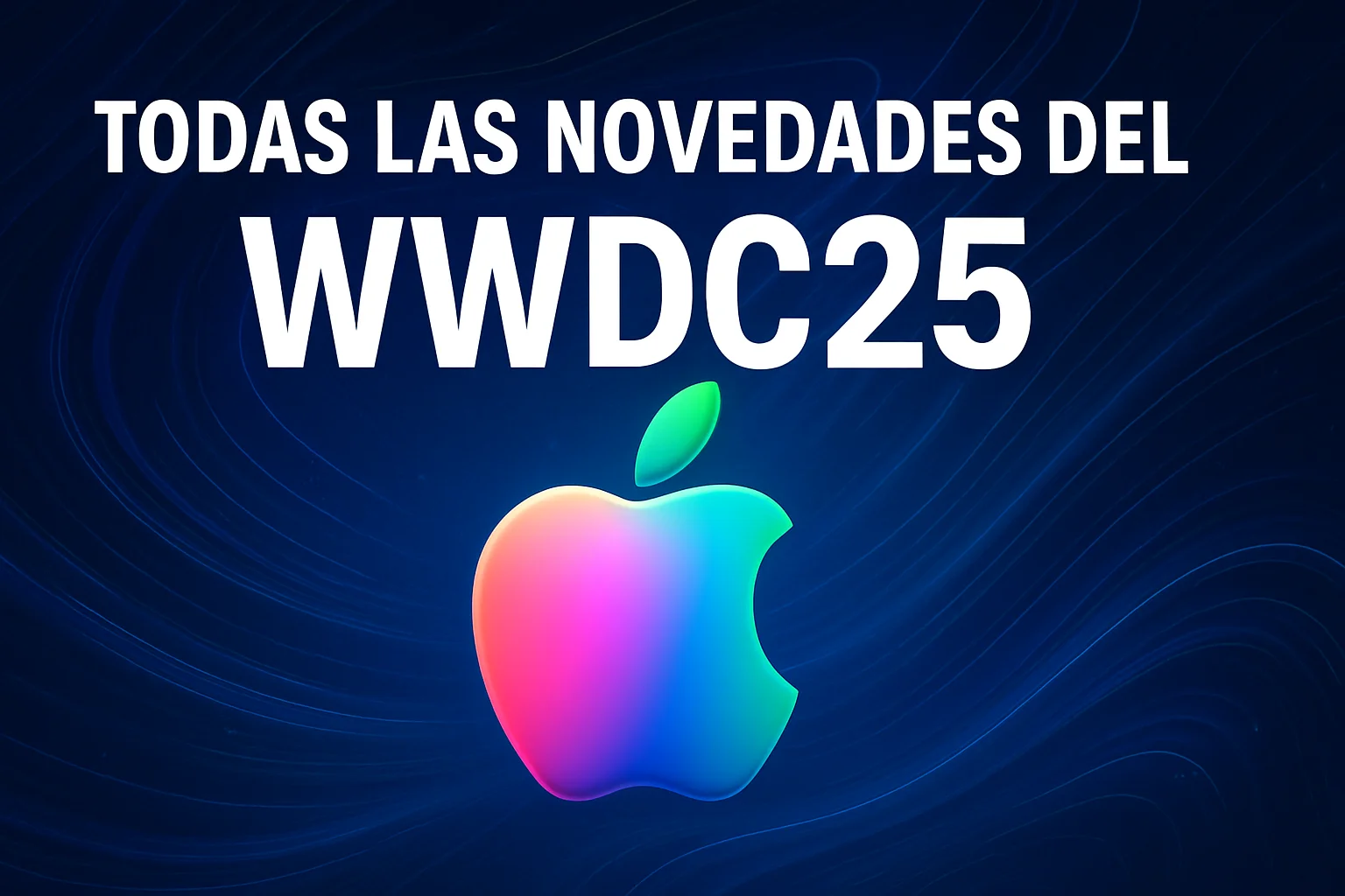 Todas las novedades del WWDC 25